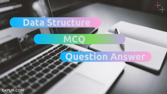 Data Structure MCQ | Question Answer